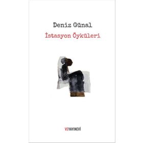 İstasyon Öyküleri - Deniz Günal