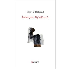 İstasyon Öyküleri - Deniz Günal