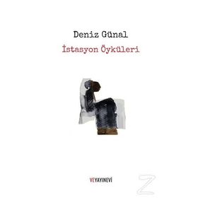 İstasyon Öyküleri - Deniz Günal