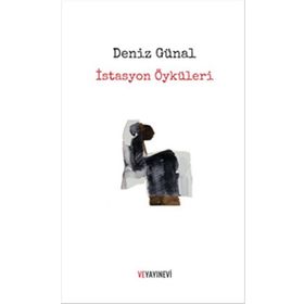 İstasyon Öyküleri - Deniz Günal