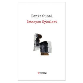 İstasyon Öyküleri - Deniz Günal