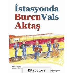 İstasyonda Vals - Burcu Aktaş