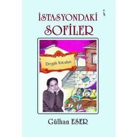 İstasyondaki Sofiler Dergah Yolcuları - Gülhan Eser