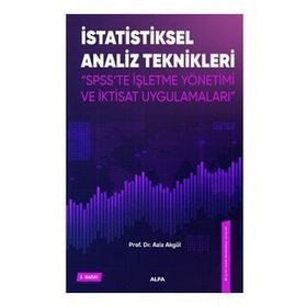 İstatiksel Analiz Teknikleri - Spss'te İşletme Yönetimi ve İktisat Uygulamaları