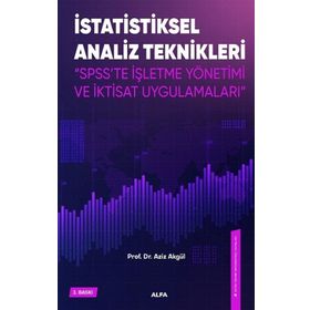 İstatiksel Analiz Teknikleri - Spss'te İşletme Yönetimi ve İktisat Uygulamaları