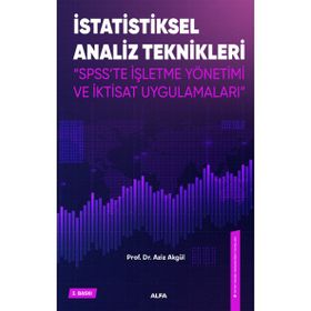 İstatiksel Analiz Teknikleri - Spss'te İşletme Yönetimi ve İktisat Uygulamaları