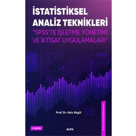 İstatiksel Analiz Teknikleri - Spss'te İşletme Yönetimi ve İktisat Uygulamaları