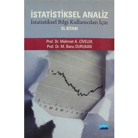 İSTATİSTİKSEL ANALIZ İSTATİSTİKSEL BILGI KULLANICILARI İÇİN EL KİTABI - M. BANU DURUKAN;MEHMET A. CIVELEK