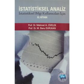 İSTATİSTİKSEL ANALIZ İSTATİSTİKSEL BILGI KULLANICILARI İÇİN EL KİTABI - M. BANU DURUKAN;MEHMET A. CIVELEK