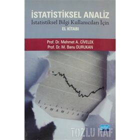 İSTATİSTİKSEL ANALIZ İSTATİSTİKSEL BILGI KULLANICILARI İÇİN EL KİTABI - M. BANU DURUKAN;MEHMET A. CIVELEK