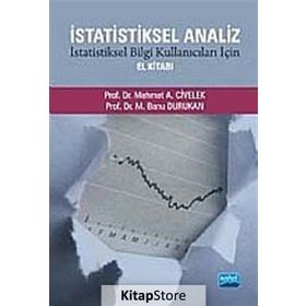 İSTATİSTİKSEL ANALIZ İSTATİSTİKSEL BILGI KULLANICILARI İÇİN EL KİTABI - M. BANU DURUKAN;MEHMET A. CIVELEK