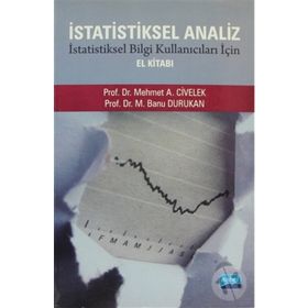 İSTATİSTİKSEL ANALIZ İSTATİSTİKSEL BILGI KULLANICILARI İÇİN EL KİTABI - M. BANU DURUKAN;MEHMET A. CIVELEK
