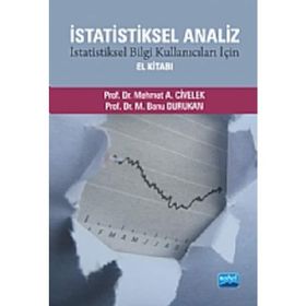 İSTATİSTİKSEL ANALIZ İSTATİSTİKSEL BILGI KULLANICILARI İÇİN EL KİTABI - M. BANU DURUKAN;MEHMET A. CIVELEK