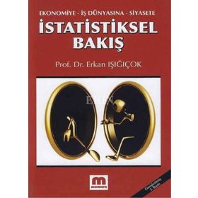 İSTATİSTİKSEL BAKIŞ EKONOMIYE, İŞ DÜNYASINA, SIYASETE - ERKAN IŞIĞIÇOK