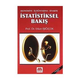 İSTATİSTİKSEL BAKIŞ EKONOMIYE, İŞ DÜNYASINA, SIYASETE - ERKAN IŞIĞIÇOK