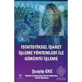 İstatistiksel İşaret İşleme Yöntemleri ile Görüntü İşleme - Şuayip Eke