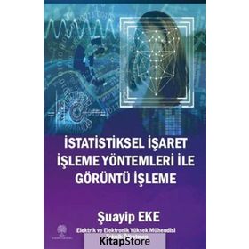 İstatistiksel İşaret İşleme Yöntemleri ile Görüntü İşleme - Şuayip Eke