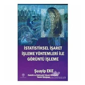İstatistiksel İşaret İşleme Yöntemleri ile Görüntü İşleme - Şuayip Eke