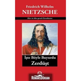 İşte Böyle Buyurdu Zerdüşt - Friedrich Wilhelm Nietzsche