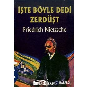 İŞTE BÖYLE DEDI ZERDÜŞT - FRIEDRICH WILHELM NIETZSCHE