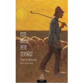 İŞTE BÖYLE DEDI ZERDÜŞT - FRIEDRICH WILHELM NIETZSCHE