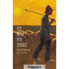 İŞTE BÖYLE DEDI ZERDÜŞT - FRIEDRICH WILHELM NIETZSCHE
