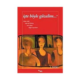 İŞTE BÖYLE GÜZELİM - AYŞE GÜL ALTINAY, ESIN DÜZEL, HÜLYA ADAK, NİLGÜN BAYRAKTAR