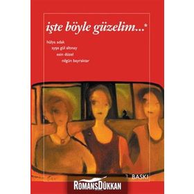 İŞTE BÖYLE GÜZELİM - AYŞE GÜL ALTINAY, ESIN DÜZEL, HÜLYA ADAK, NİLGÜN BAYRAKTAR