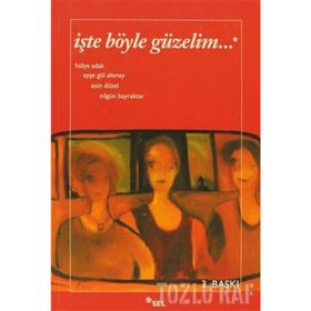 İŞTE BÖYLE GÜZELİM - AYŞE GÜL ALTINAY, ESIN DÜZEL, HÜLYA ADAK, NİLGÜN BAYRAKTAR