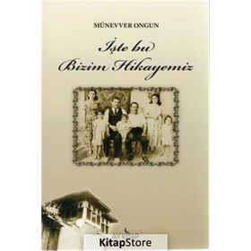 İşte Bu Bizim Hikayemiz - Münevver Ongun