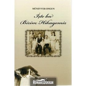 İşte Bu Bizim Hikayemiz - Münevver Ongun