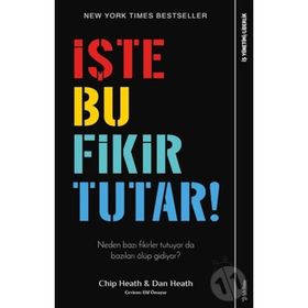 İŞTE BU FIKIR TUTAR - CHIP HEATH;DAN HEATH