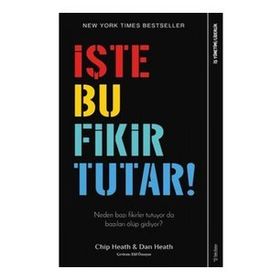 İŞTE BU FIKIR TUTAR - CHIP HEATH;DAN HEATH