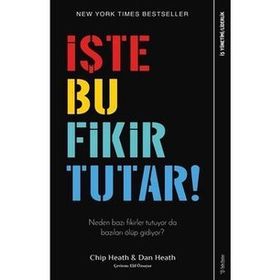 İŞTE BU FIKIR TUTAR - CHIP HEATH;DAN HEATH