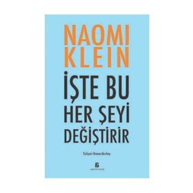 İşte Bu Her Şeyi Değiştirir - Naomi Klein