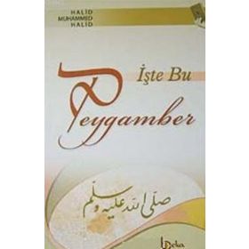 İŞTE BU PEYGAMBER - HALID MUHAMMED HALID