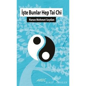 İşte Bunlar Hep Tai Chi - Harun Mehmet Soydan