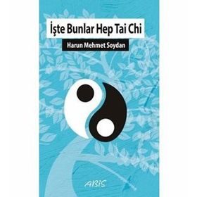İşte Bunlar Hep Tai Chi - Harun Mehmet Soydan