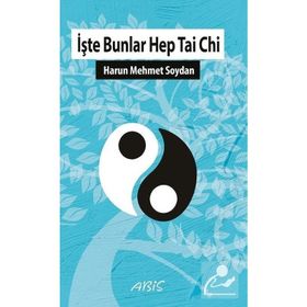 İşte Bunlar Hep Tai Chi - Harun Mehmet Soydan