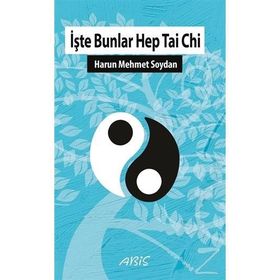 İşte Bunlar Hep Tai Chi - Harun Mehmet Soydan