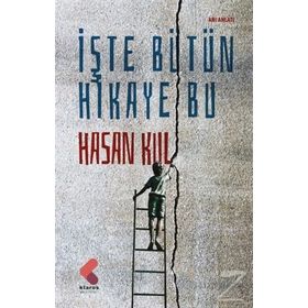 İşte Bütün Hikaye Bu - Hasan Kul
