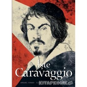 İşte Caravaggio - Annabel Howard