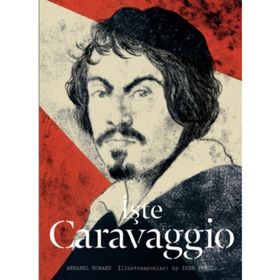 İşte Caravaggio - Annabel Howard