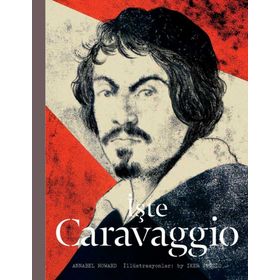 İşte Caravaggio - Annabel Howard