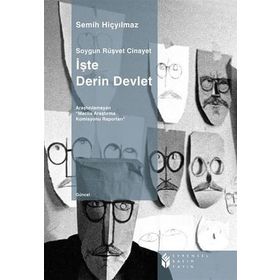 İŞTE DERIN DEVLET SOYGUN RÜŞVET CINAYET - SEMIH HİÇYILMAZ