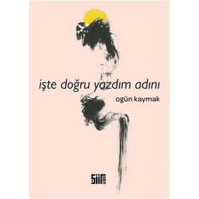 İşte Doğru Yazdım Adını - Ogün Kaymak