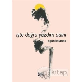 İşte Doğru Yazdım Adını - Ogün Kaymak