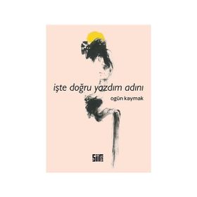 İşte Doğru Yazdım Adını - Ogün Kaymak