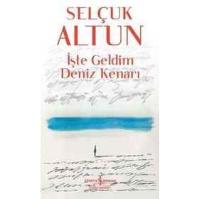 İşte Geldim Deniz Kenarı - Selçuk Altun