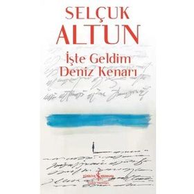 İşte Geldim Deniz Kenarı - Selçuk Altun